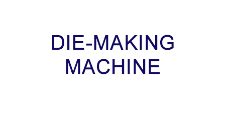 Die-making Machine